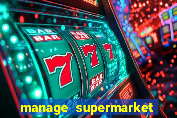 manage supermarket simulator mod apk (unlimited money and energy)